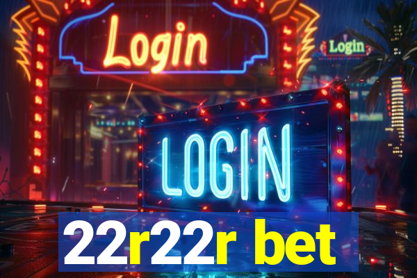 22r22r bet